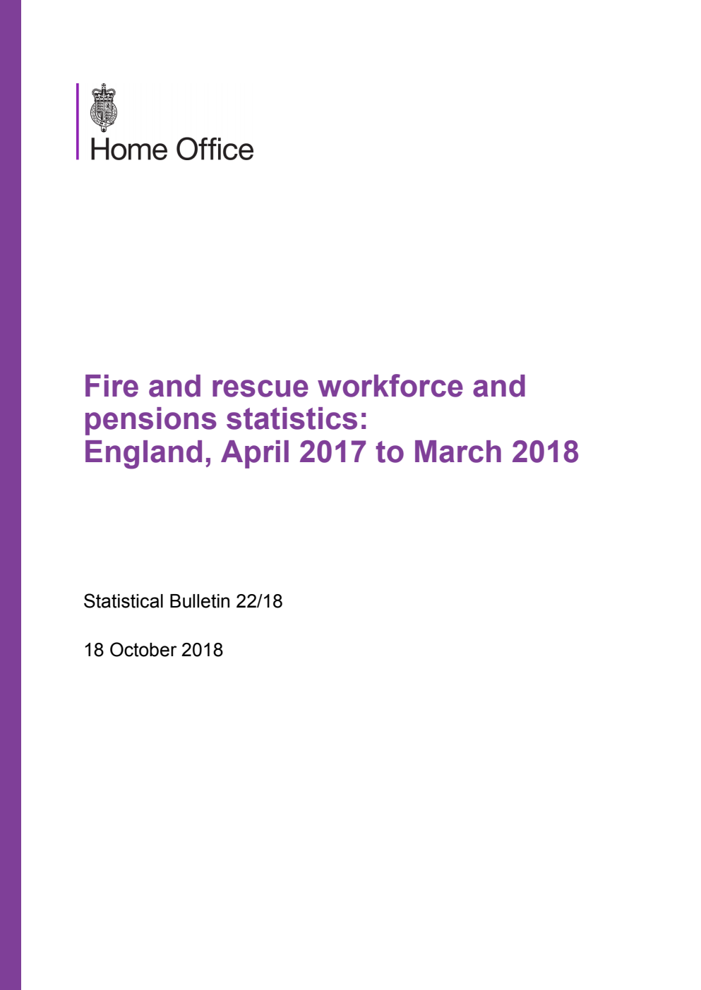 Home Office Statistical Bulletin 22/18 Fire and rescue workforce and pensions statistics: England, April 2017 to March 2018