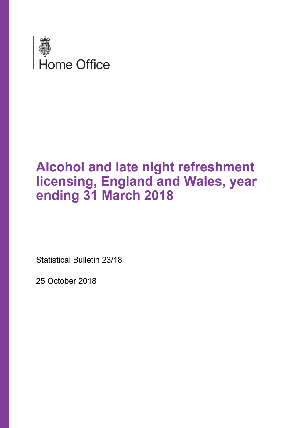 Home Office Statistical Bulletin 23/18 Alcohol and late night refreshment licensing, England and Wales, year ending 31 March 2018
