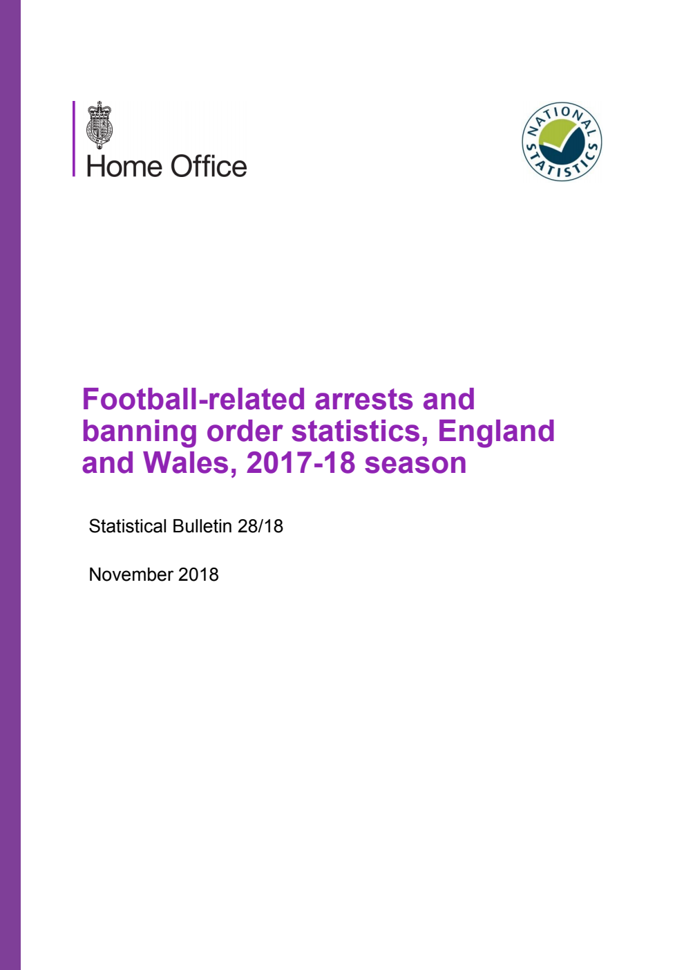 Home Office Statistical Bulletin 28/18 Football-related arrests and banning order statistics, England and Wales, 2017-18 season
