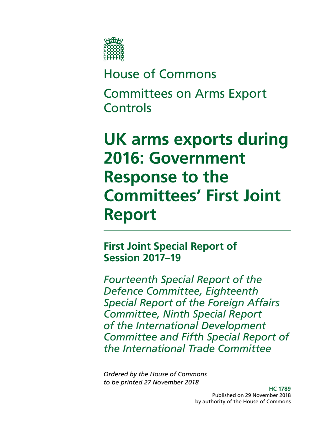 Arms Export Controls Committee 1st Joint Special Report of the Defence Committee 14th Special Report, Foreign Affairs Committee 18th Special Report,  International Development Committee 9th Special Report and International Trade Committee 5th Special Report. UK arms exports during 2016: Government Response to the Committees’ First Joint Report