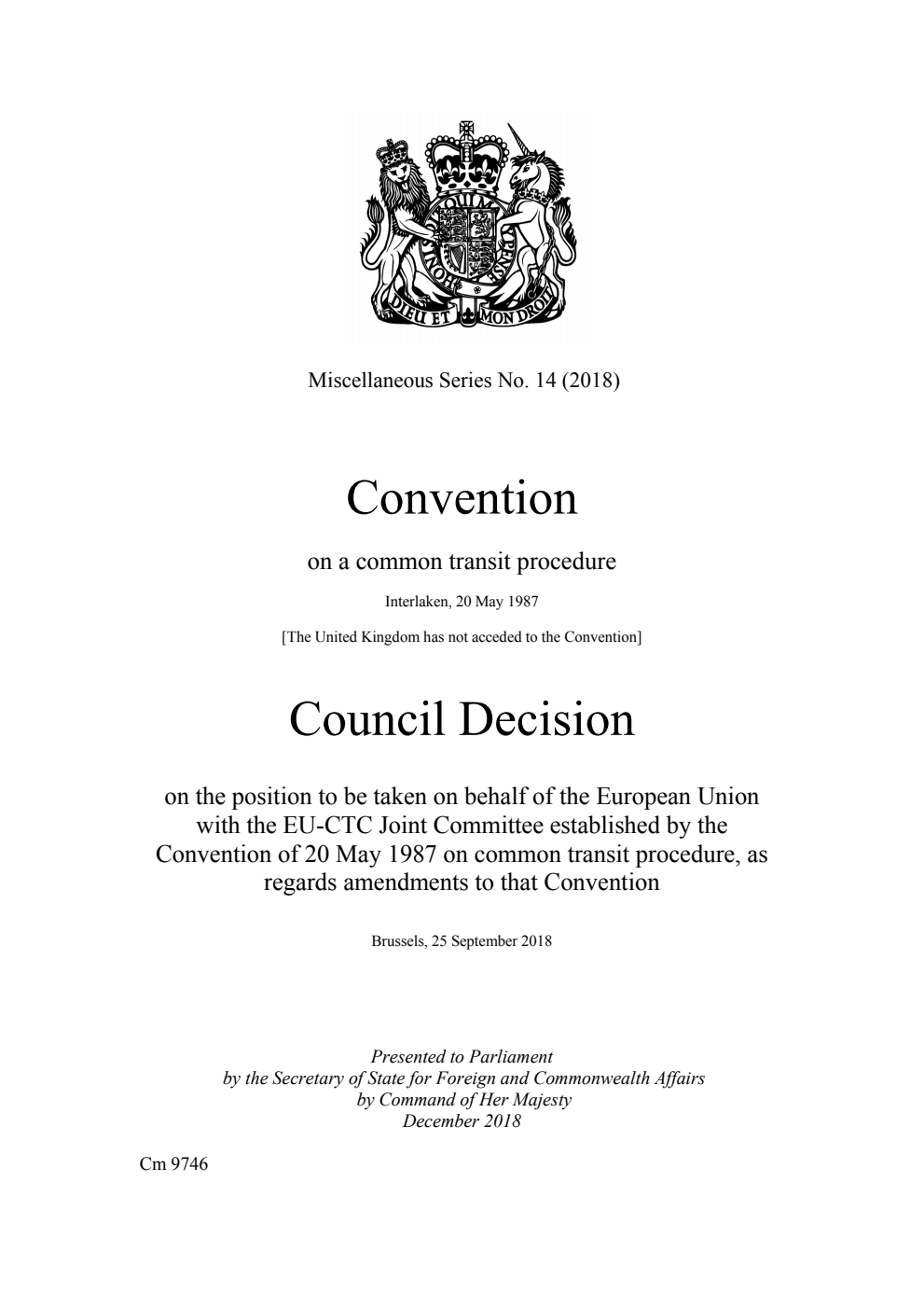 Miscellaneous Series No. 14 (2018) Convention on a common transit procedure. Council Decision on the position to be taken on behalf of the European Union with the EU-CTC Joint Committee established by the Convention of 20 May 1987 on common transit procedure, as regards amendments to that Convention Brussels, 25 September 2018 