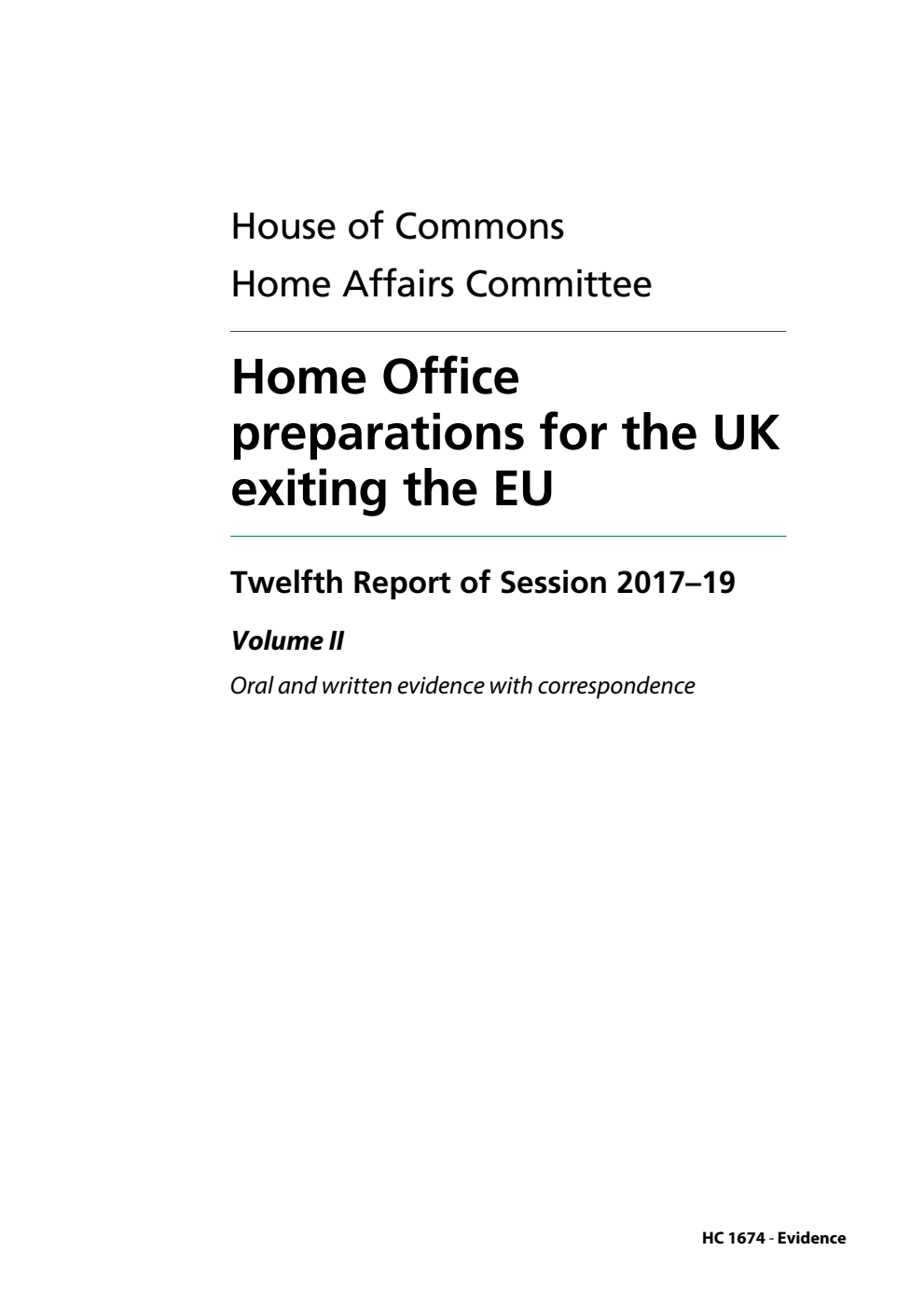 Home Affairs Committee 12th Report. Home Office preparations for the UK exiting the EU Volume 2. Oral and written evidence with correspondence