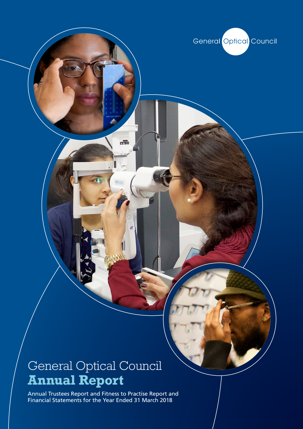 General Optical Council Annual Report, Annual Trustees Report and Fitness to Practise Report and Financial Statements for the Year Ended 31 March 2018
