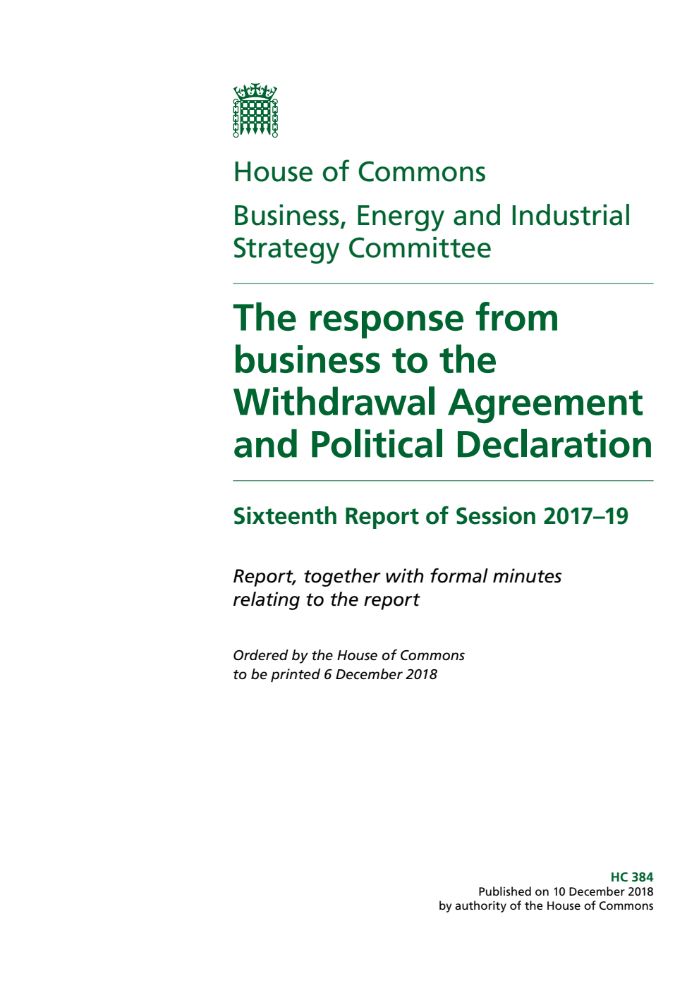 Business, Energy and Industrial Strategy Committee 16th Report. The response from business to the Withdrawal Agreement and Political Declaration