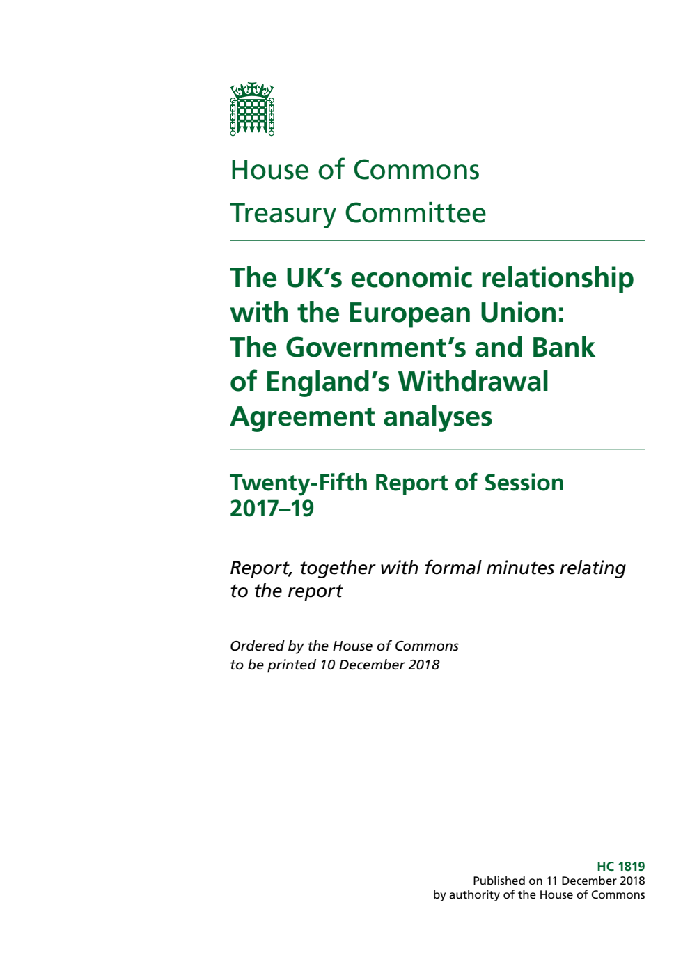 Treasury Committee 25th Report. The UK’s economic relationship with the European Union: The Government’s and Bank of England’s Withdrawal Agreement analyses Volume 1. Report