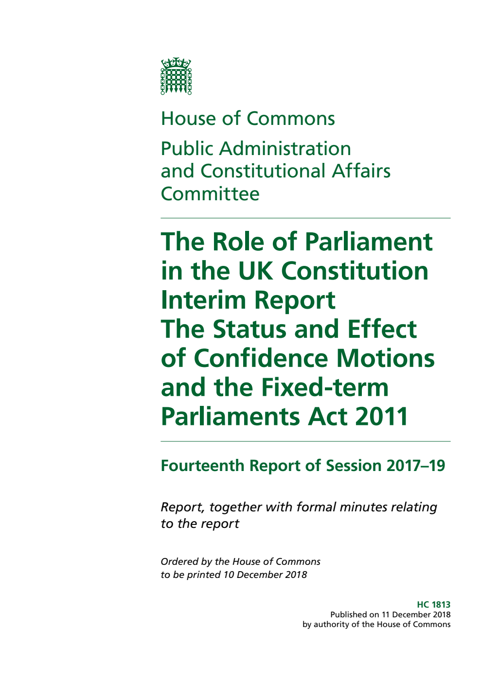 Public Administration and Constitutional Affairs Committee 14th Report. The Role of Parliament in the UK Constitution Interim Report The Status and Effect of Confidence Motions and the Fixed-term Parliaments Act 2011 Volume 1. Report