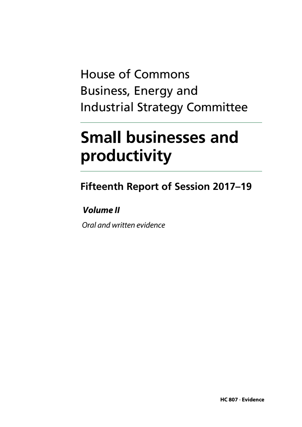 Business, Energy and Industrial Strategy Committee 15th Report. Small businesses and productivity Volume 2. Oral and written evidence