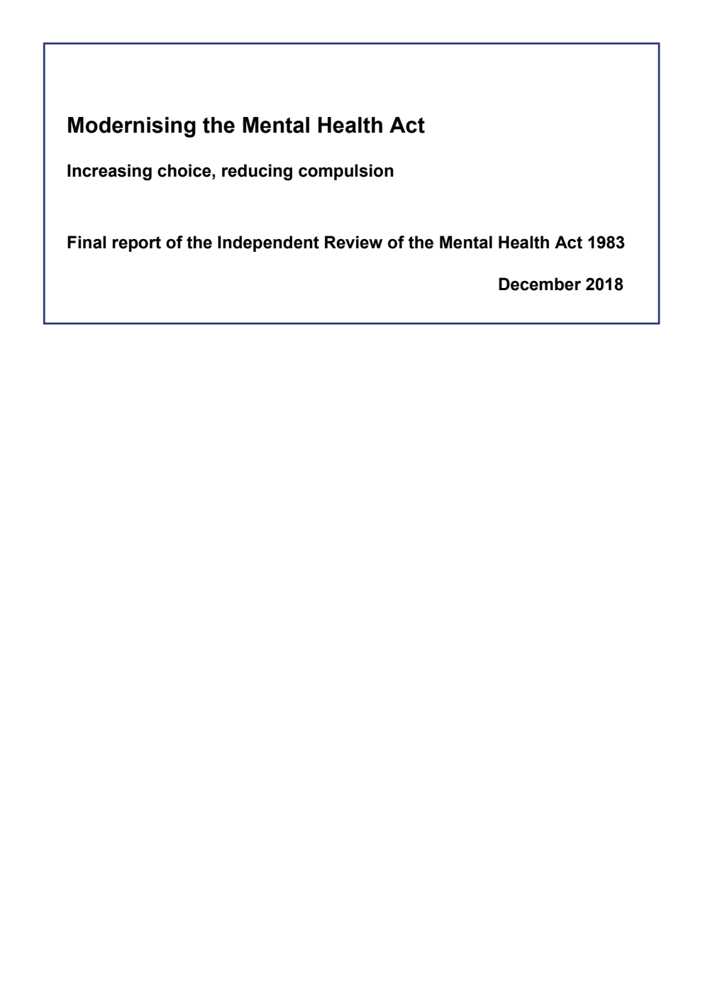 Modernising the Mental Health Act. Increasing choice, reducing compulsion. Final report of the Independent Review of the Mental Health Act 1983