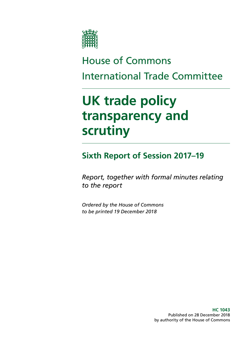 International Trade Committee 6th Report. UK trade policy transparency and scrutiny Volume 1. Report