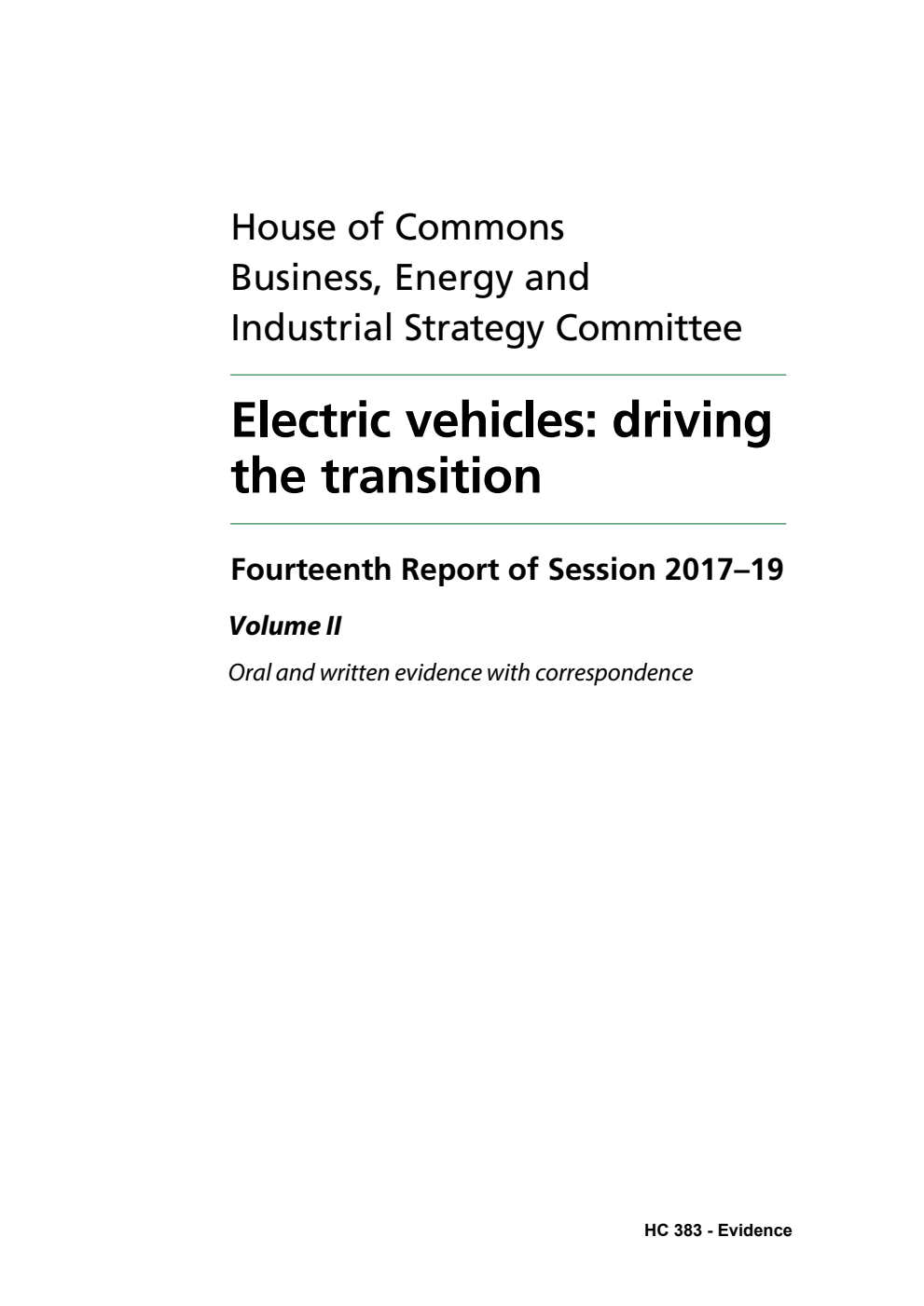 Business, Energy and Industrial Strategy Committee 14th Report. Electric vehicles: driving the transition Volume 2. Oral and written evidence with correspondence