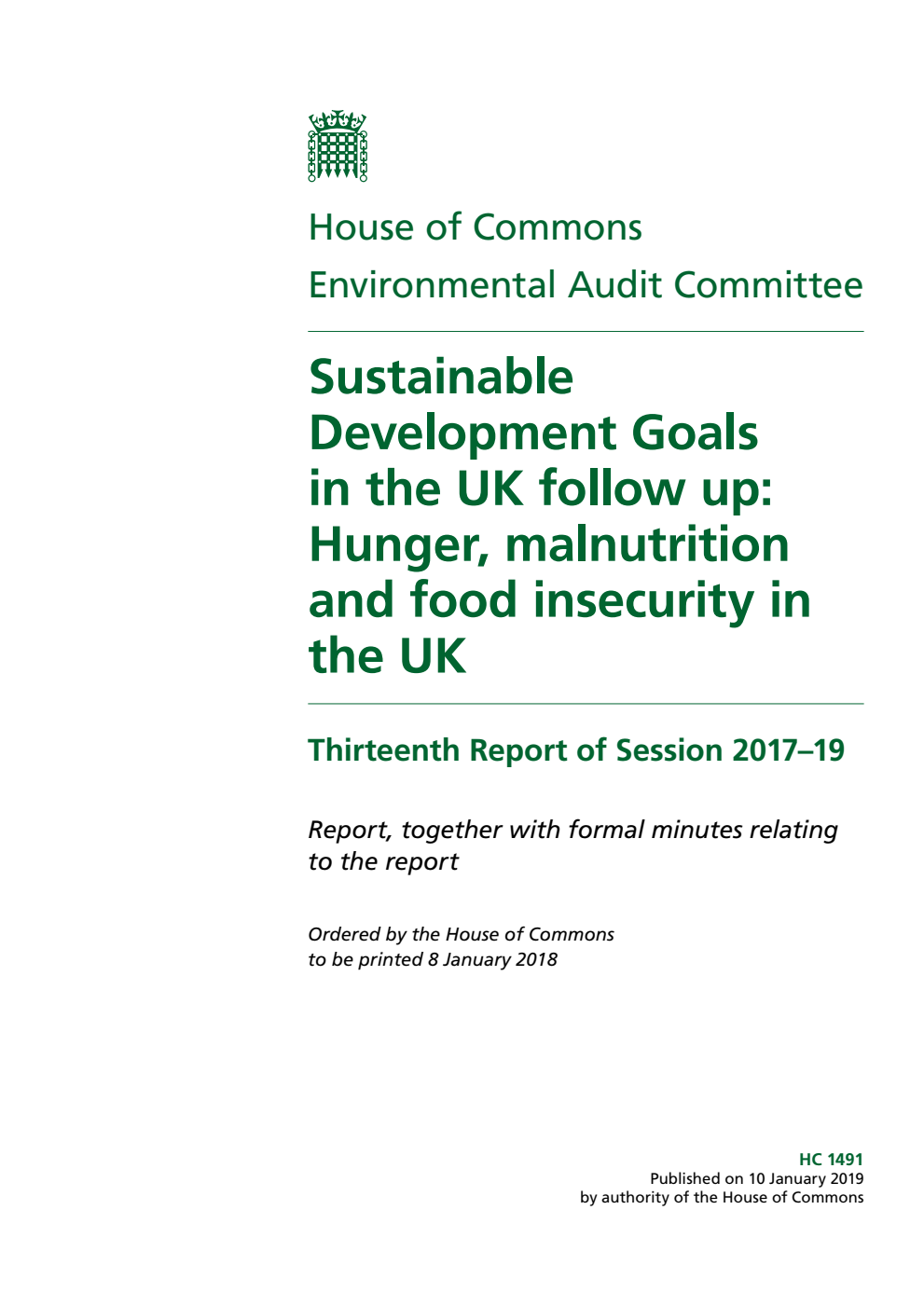 Environmental Audit Committee 13th Report. Sustainable Development Goals in the UK follow up: Hunger, malnutrition and food insecurity in the UK Volume 1. Report