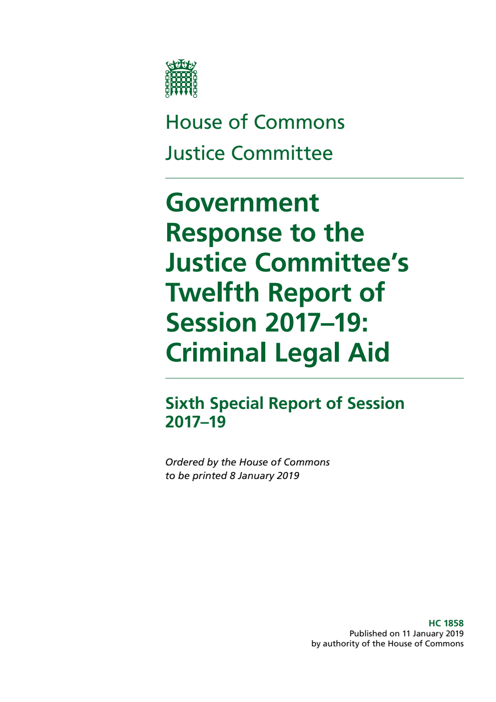 Justice Committee 6th Special Report. Government Response to the Justice Committee’s Twelfth Report of Session 2017–19: Criminal Legal Aid