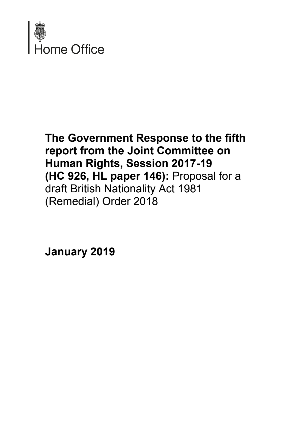 The Government Response to the fifth report from the Joint Committee on Human Rights, Session 2017-19 (HC 926, HL paper 146): Proposal for a draft British Nationality Act 1981 (Remedial) Order 2018, January 2019