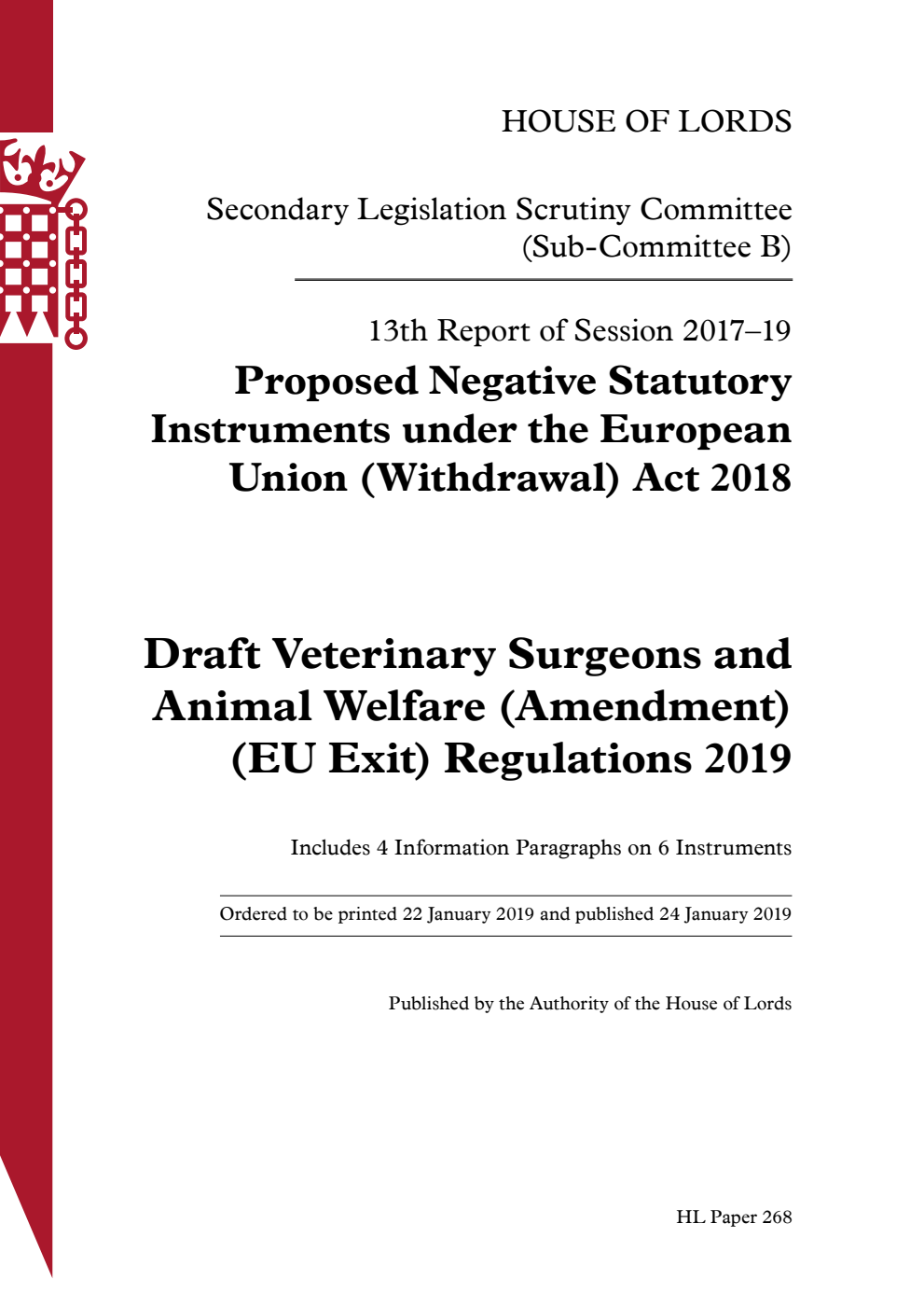 Secondary Legislation Scrutiny Committee (Sub-Committee B) 13th Report. Proposed Negative Statutory Instruments under the European Union (Withdrawal) Act 2018. Draft Veterinary Surgeons and Animal Welfare (Amendment) (EU Exit) Regulations 2019