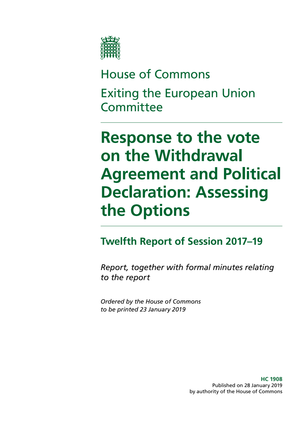 Exiting the European Union Committee 12th Report. Response to the vote on the Withdrawal Agreement and Political Declaration: Assessing the Options Volume 1. Report