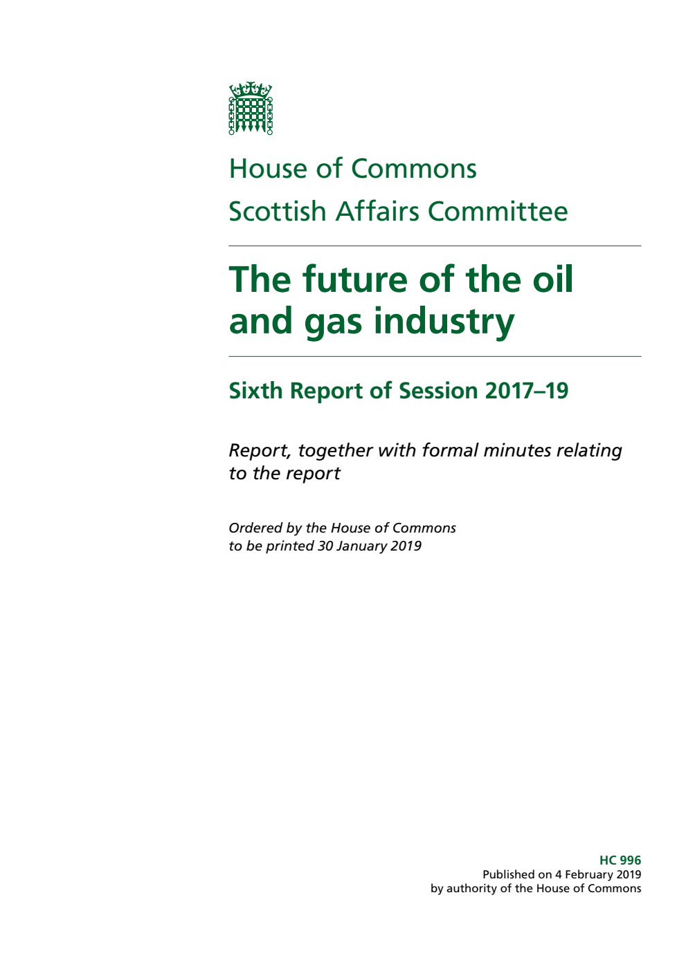 Scottish Affairs Committee 6th Report. The future of the oil and gas industry Volume 1. Report