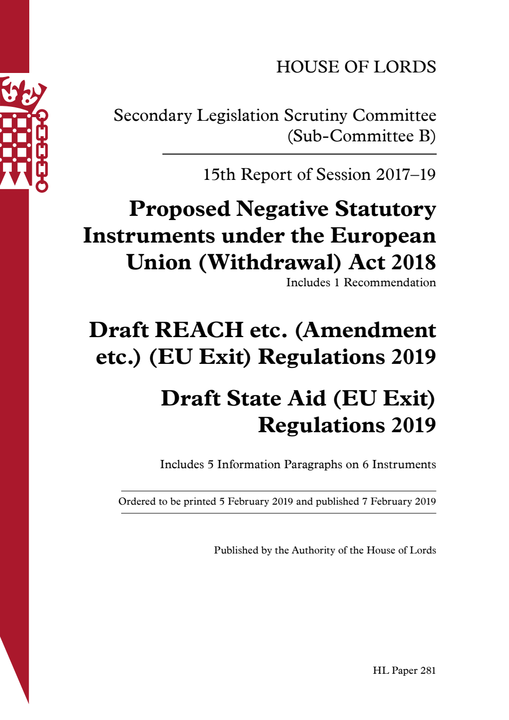Secondary Legislation Scrutiny Committee (Sub-Committee B) 15th Report. Proposed Negative Statutory Instruments under the European Union (Withdrawal) Act 2018. Draft REACH etc. (Amendment etc.) (EU Exit) Regulations 2019. Draft State Aid (EU Exit) Regulations 2019