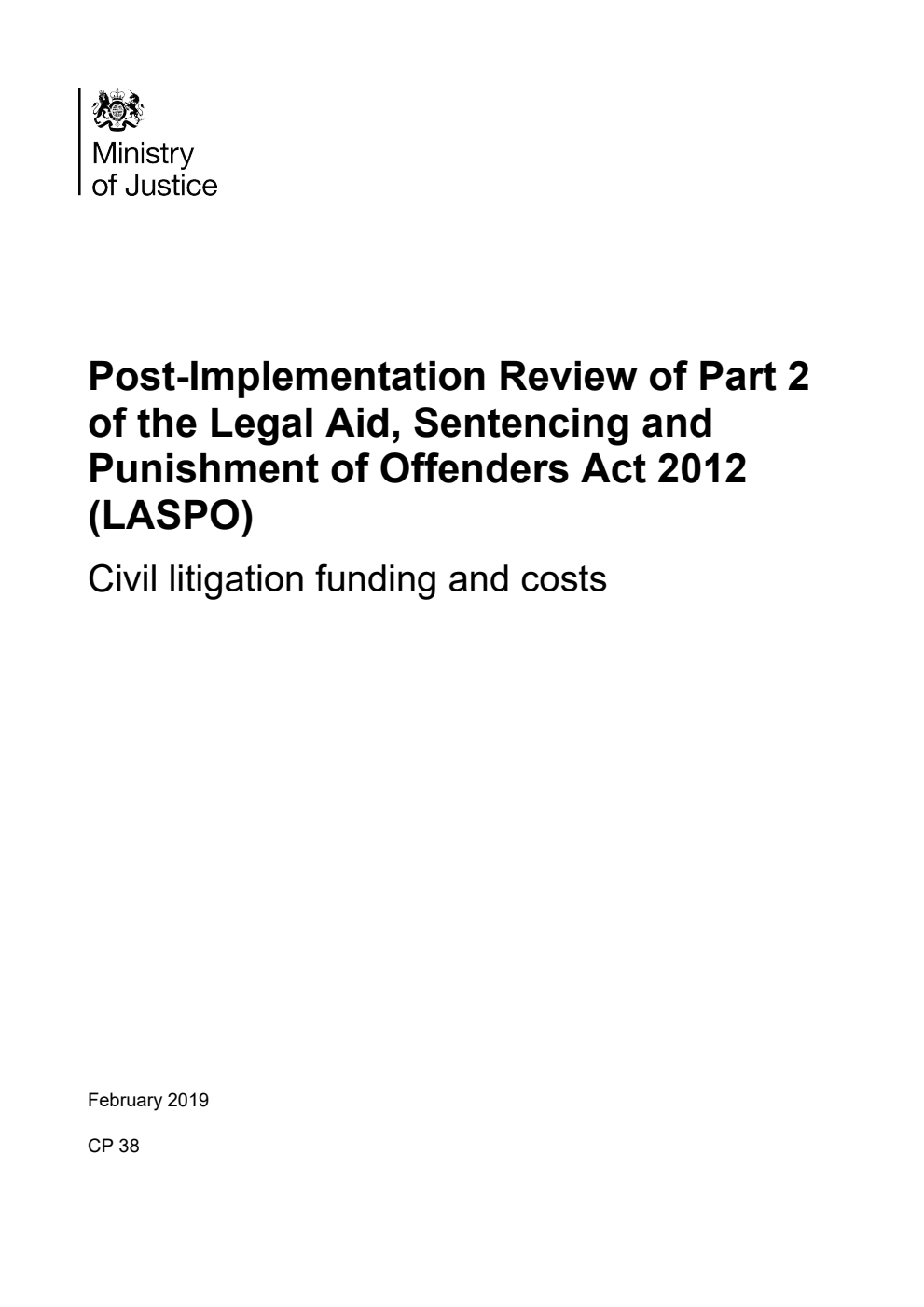Post-Implementation Review of Part 2 of the Legal Aid, Sentencing and Punishment of Offenders Act 2012 (LASPO). Civil litigation funding and costs
