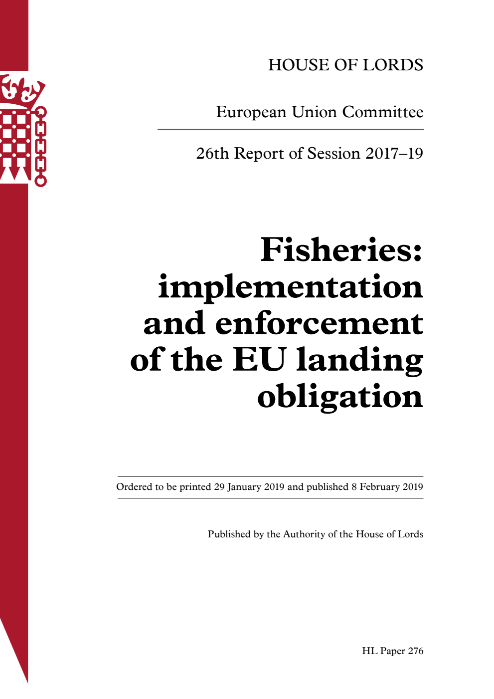 European Union Committee 26th Report. Fisheries: implementation and enforcement of the EU landing obligation Volume 1. Report