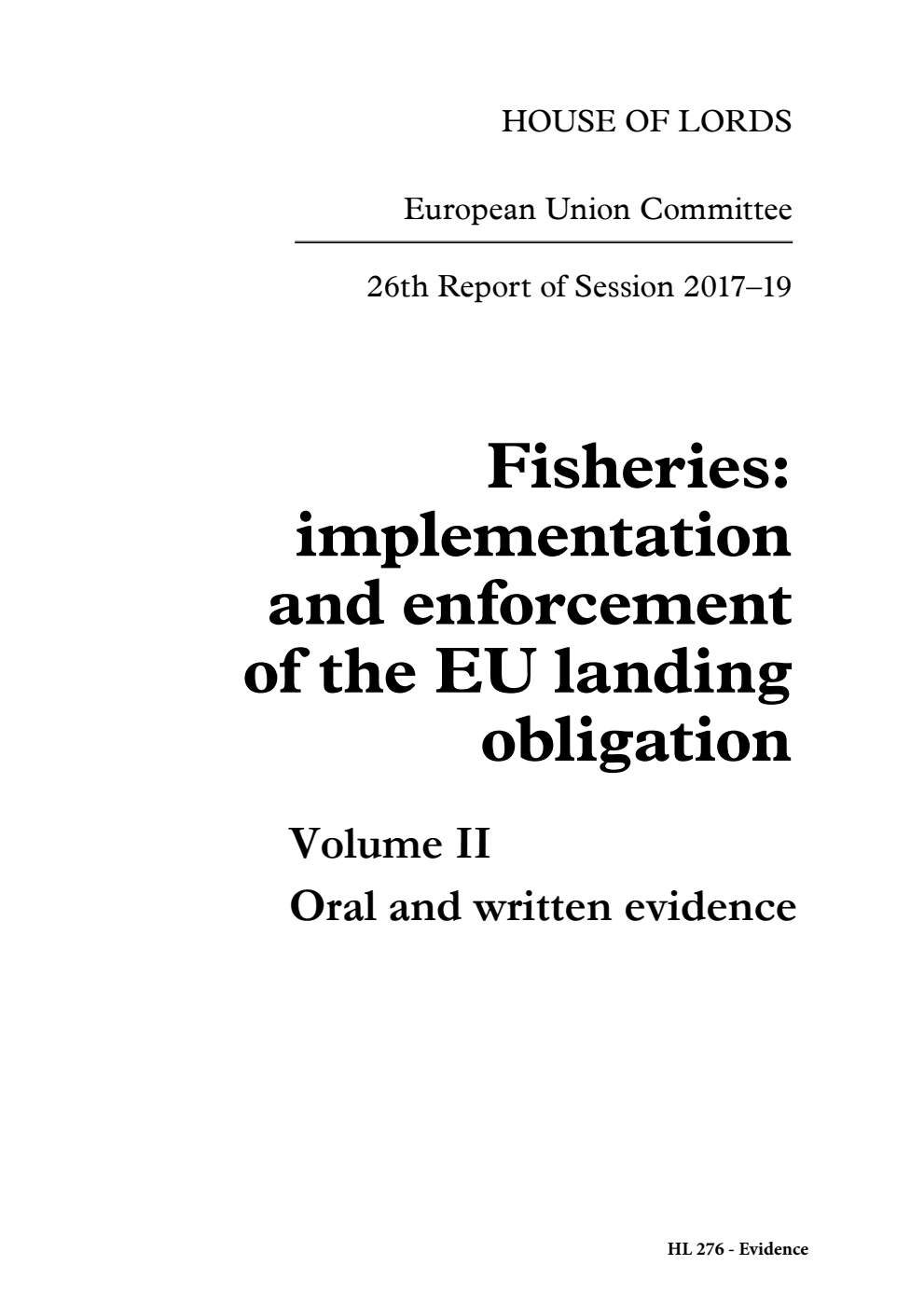 European Union Committee 26th Report. Fisheries: implementation and enforcement of the EU landing obligation Volume 2. Oral and written evidence