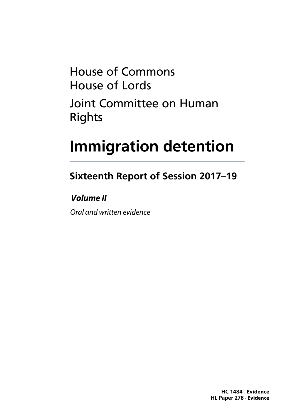 Human Rights Joint Committee 16th Report. Immigration detention Volume 2. Oral and written evidence