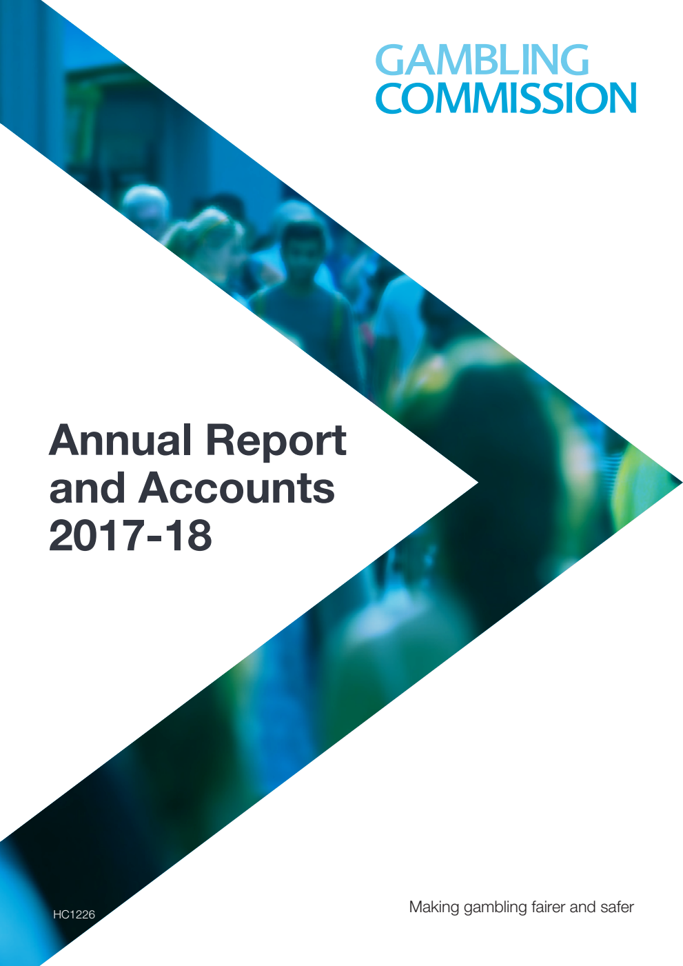 Gambling Commission Annual Report and Accounts for the period 1 April 2017 to 31 March 2018