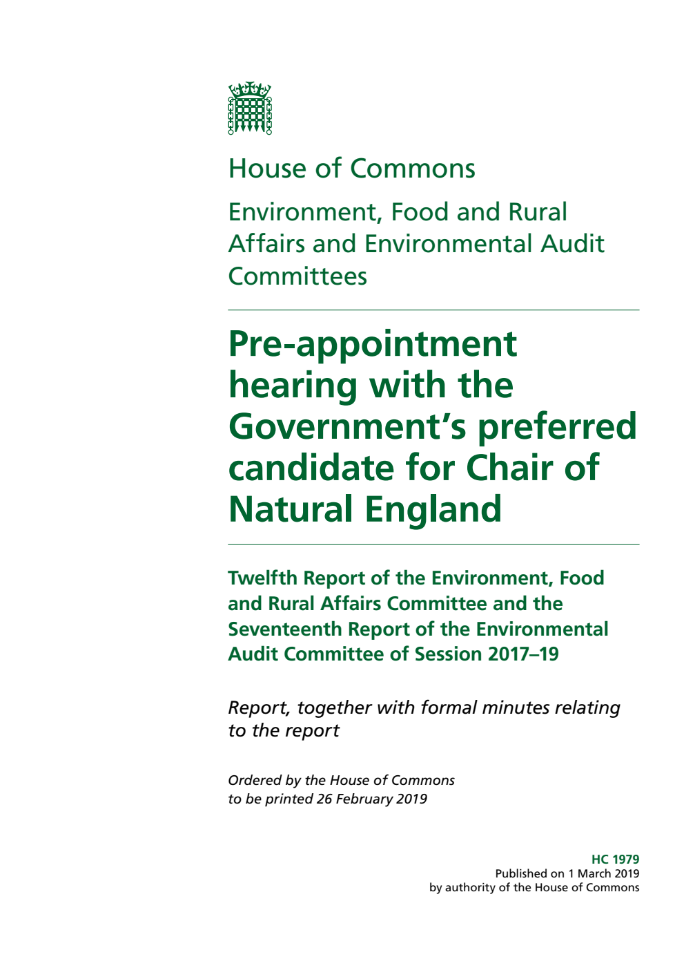 Environment, Food and Rural Affairs Committee 12th Report and Environmental Audit  Committee 17th Report. Pre-appointment hearing with the Government’s preferred candidate for Chair of Natural England Volume 1. Report