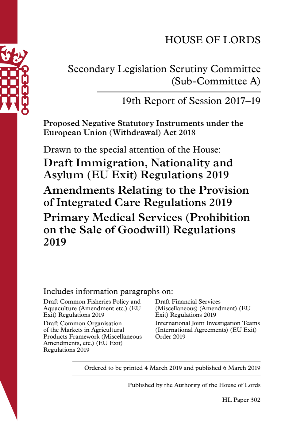 Secondary Legislation Scrutiny Committee (Sub-Committee A) 19th Report. Proposed Negative Statutory Instruments under the European Union (Withdrawal) Act 2018. Drawn to the special attention of the House: Draft Immigration, Nationality and Asylum (EU Exit) Regulations 2019.  Amendments Relating to the Provision of Integrated Care Regulations 2019.  Primary Medical Services (Prohibition on the Sale of Goodwill) Regulations 2019