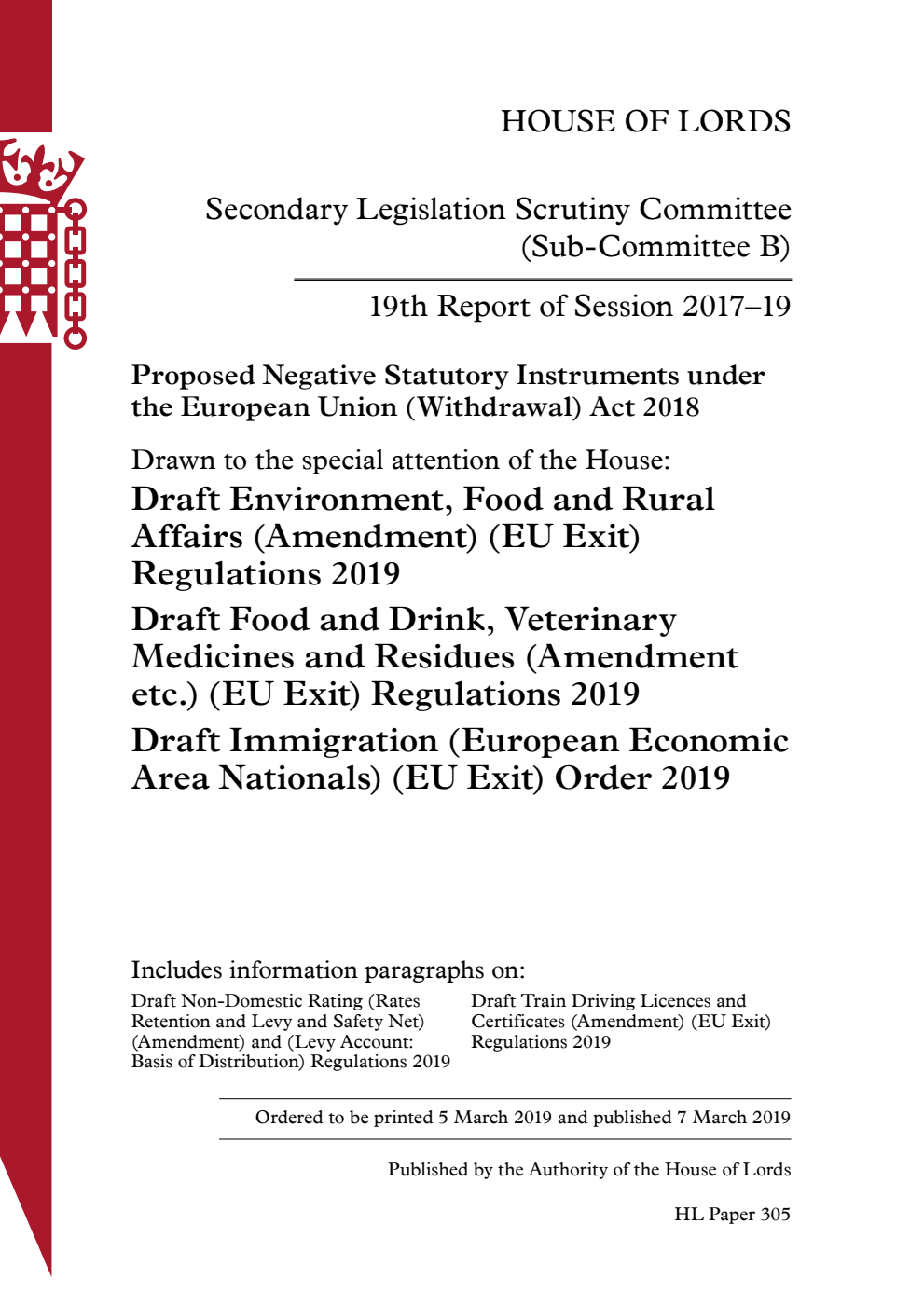 Secondary Legislation Scrutiny Committee (Sub-Committee B) 19th Report. Proposed Negative Statutory Instruments under the European Union (Withdrawal) Act 2018. Drawn to the special attention of the House: Draft Environment, Food and Rural Affairs (Amendment) (EU Exit) Regulations 2019. Draft Food and Drink, Veterinary Medicines and Residues (Amendment etc.) (EU Exit) Regulations 2019. Draft Immigration (European Economic Area Nationals) (EU Exit) Order 2019