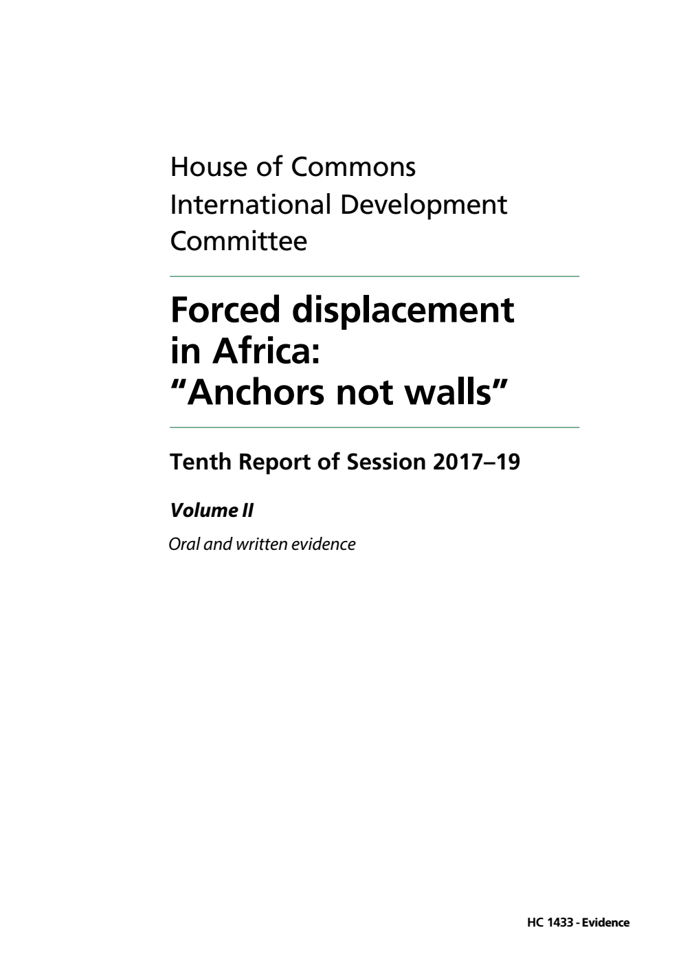 International Development Committee 10th Report.  Forced displacement in Africa: “Anchors not walls” Volume 2. Oral and written evidence