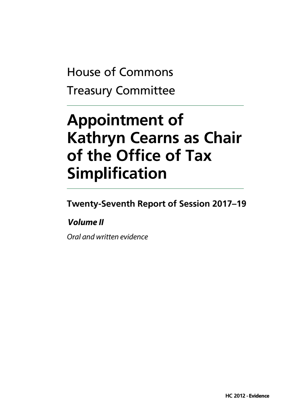Treasury Committee 27th Report. Appointment of Kathryn Cearns as Chair of the Office of Tax Simplification Volume 2. Oral and written evidence