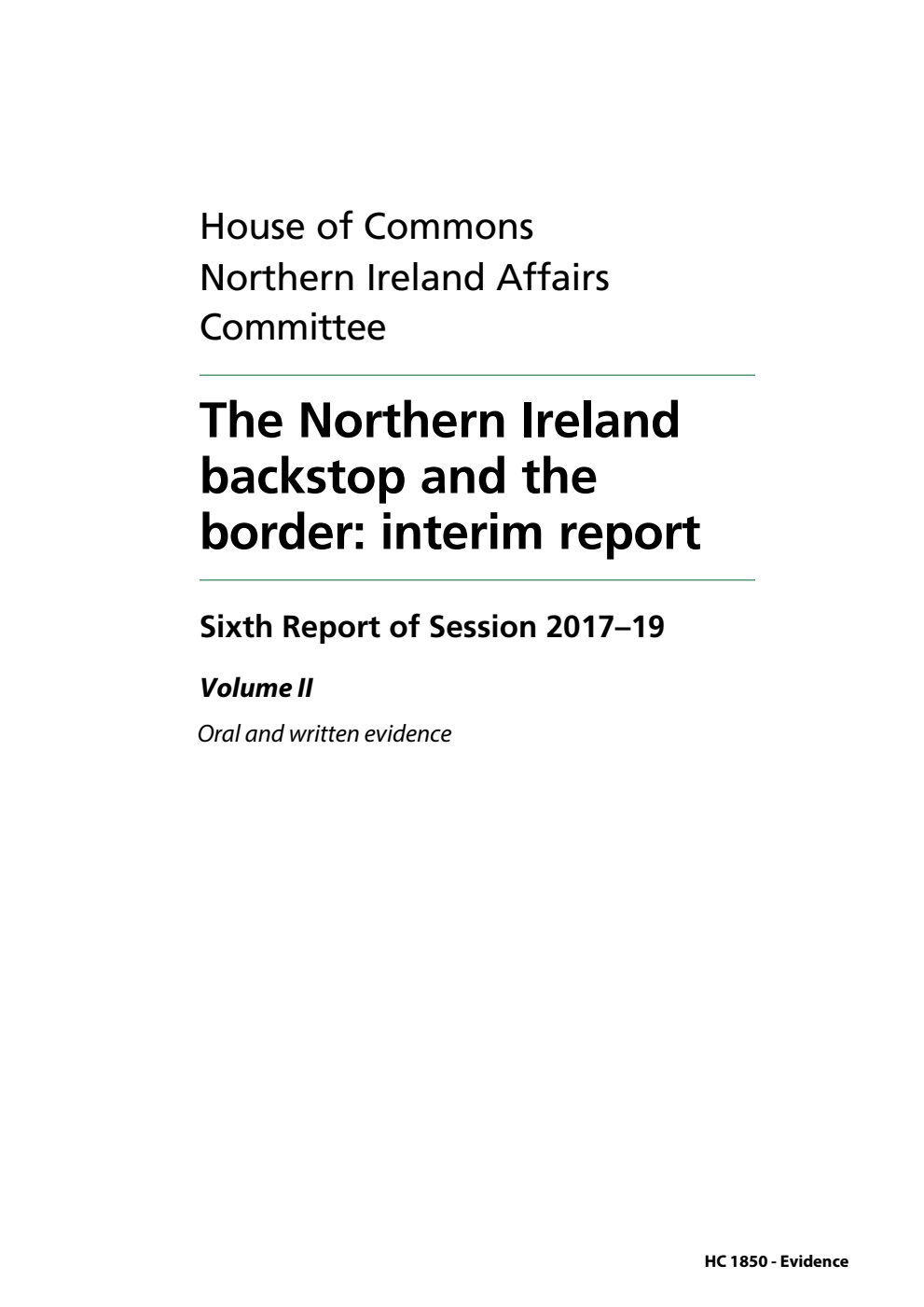 Northern Ireland Affairs Committee 6th Report. The Northern Ireland backstop and the border: interim report Volume 2. Oral and written evidence