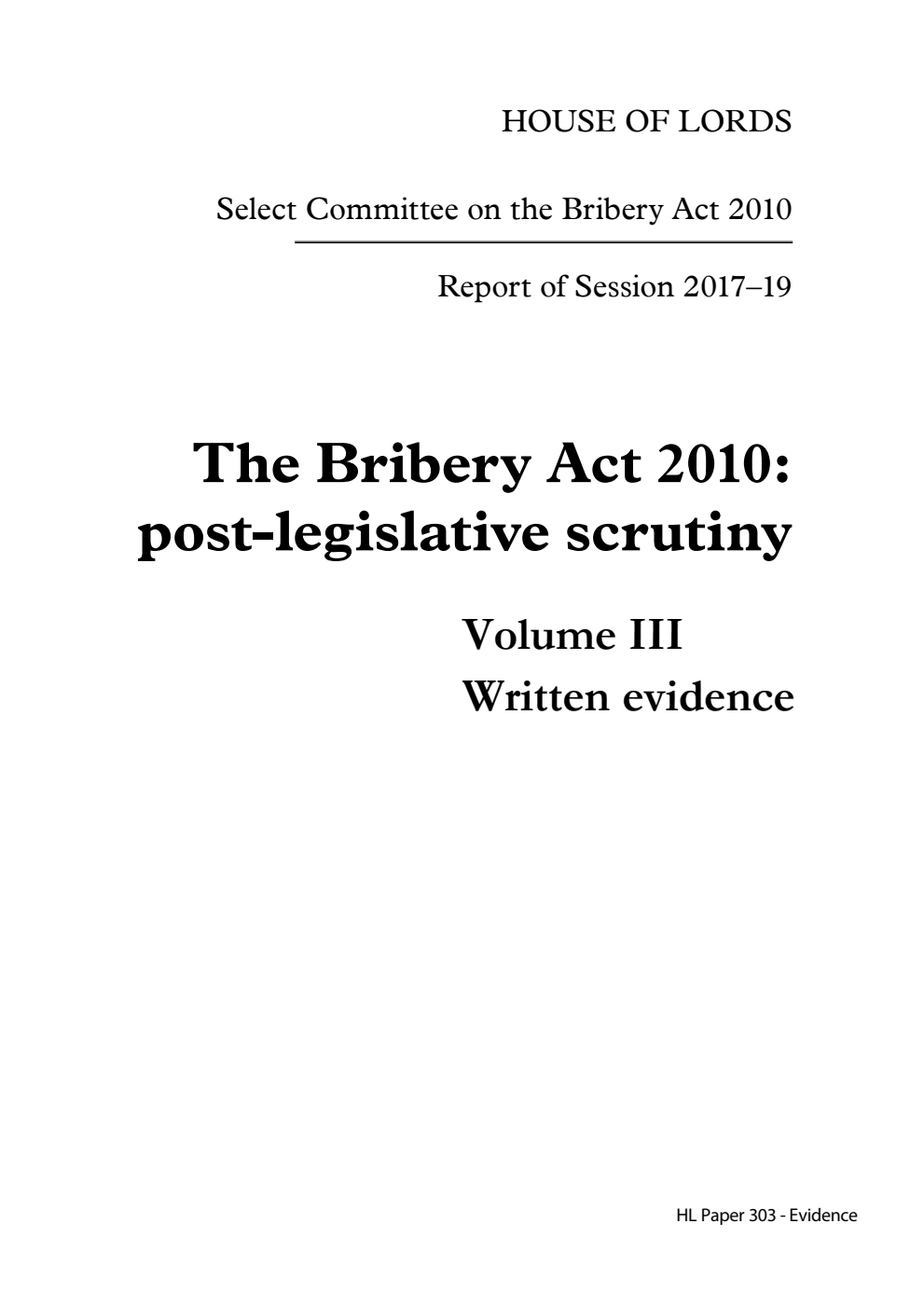 Select Committee on the Bribery Act 2010 Report. The Bribery Act 2010: post-legislative scrutiny Volume 3. Written evidence