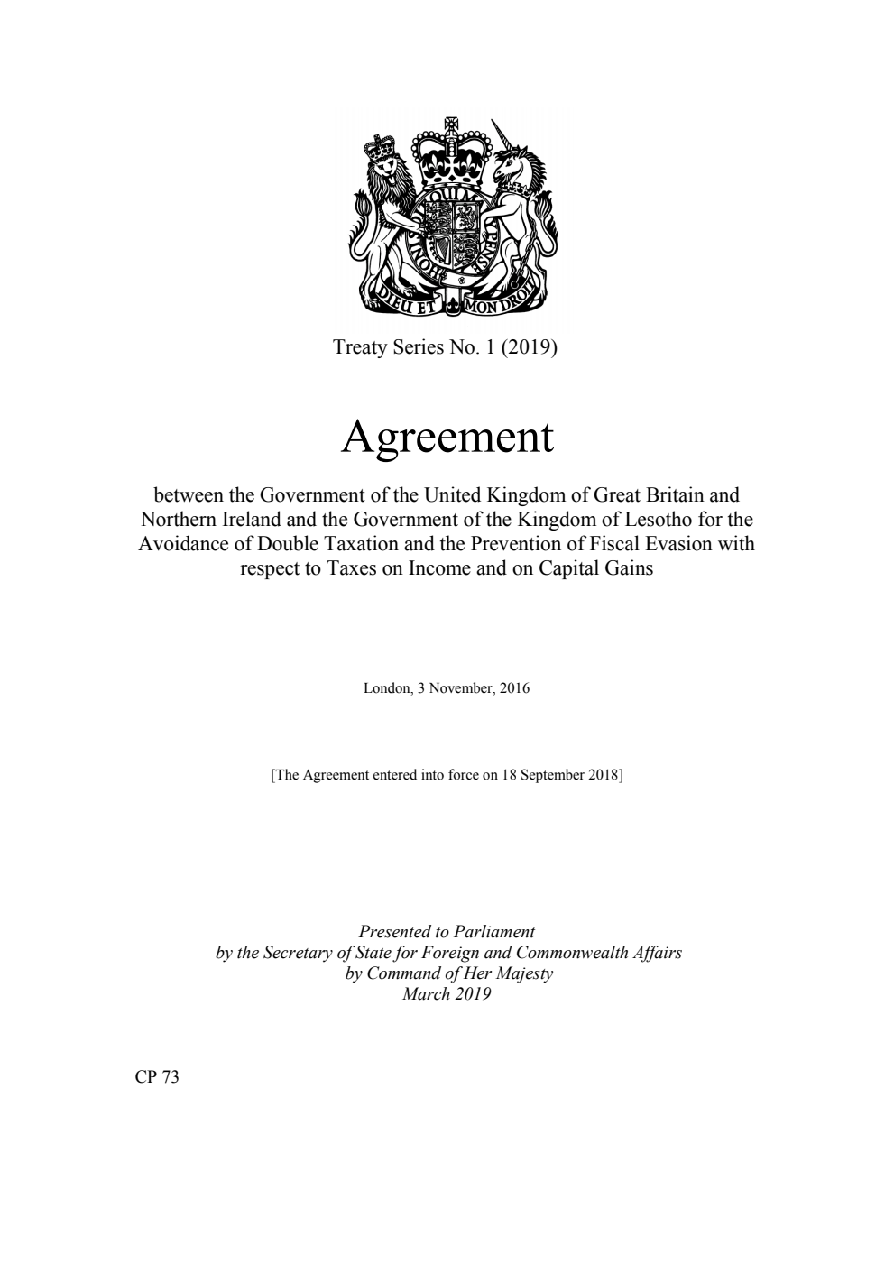 Treaty Series No. 1 (2019) Agreement between the Government of the United Kingdom of Great Britain and Northern Ireland and the Government of the Kingdom of Lesotho for the Avoidance of Double Taxation and the Prevention of Fiscal Evasion with respect to Taxes on Income and on Capital Gains. London, 3 November, 2016