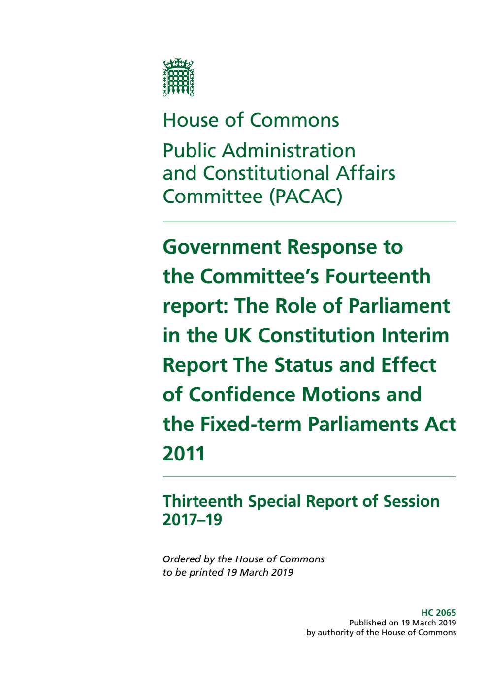 Public Administration and Constitutional Affairs Committee 13th Special Report. Government Response to the Committee’s Fourteenth report: The Role of Parliament in the UK Constitution Interim Report The Status and Effect of Confidence Motions and the Fixed-term Parliaments Act 2011