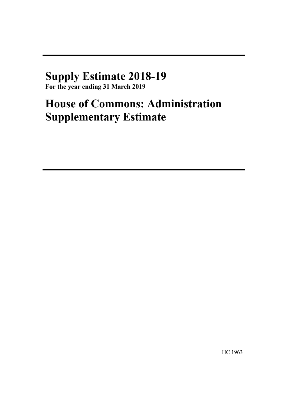 Supply Estimate 2018-19 for the year ending 31 March 2019. House of Commons: Administration Supplementary Estimate
