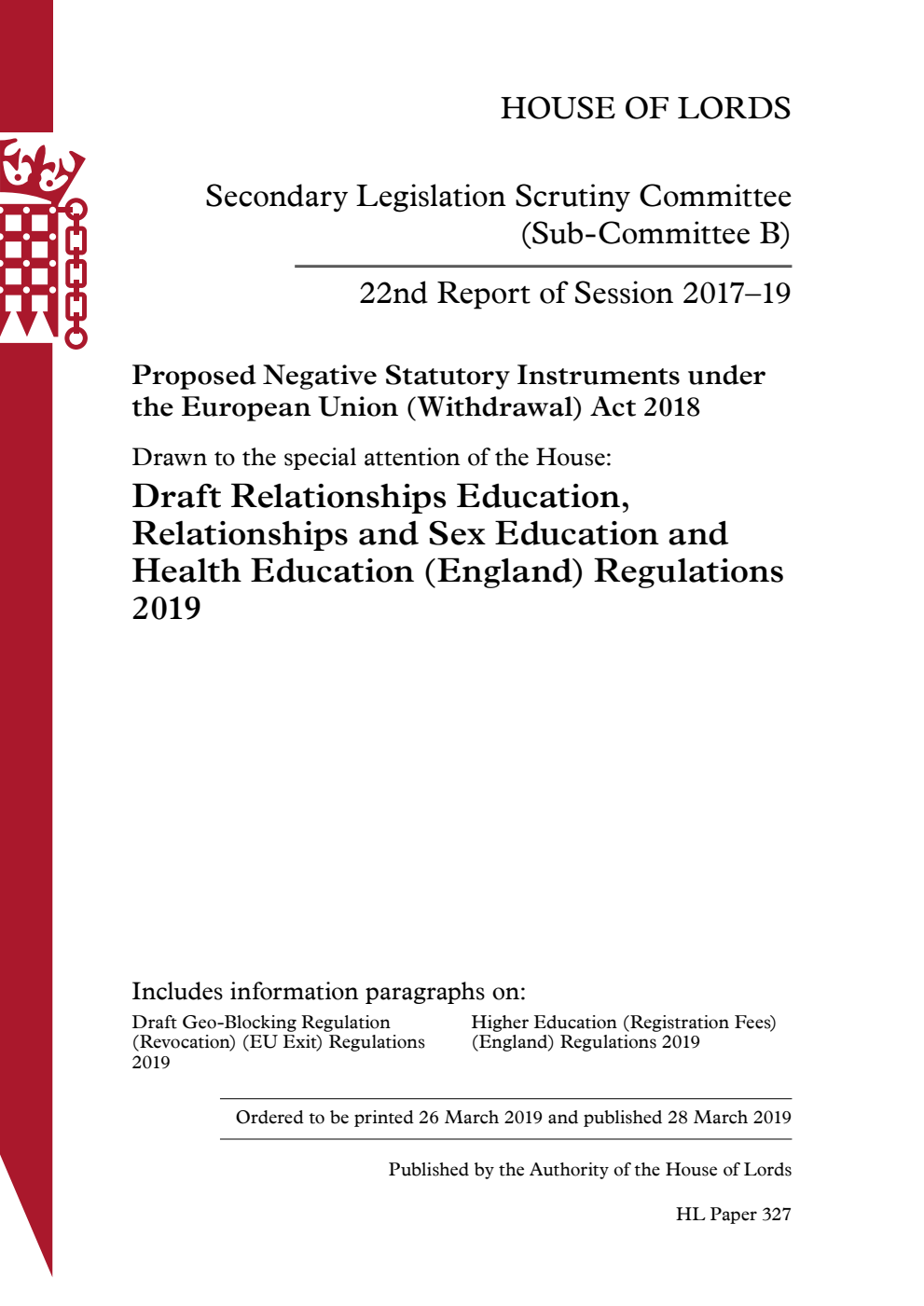 Secondary Legislation Scrutiny Committee (Sub-Committee B) 22nd Report. Proposed Negative Statutory Instruments under the European Union (Withdrawal) Act 2018. Drawn to the special attention of the House: Draft Relationships Education, Relationships and Sex Education and Health Education (England) Regulations 2019
