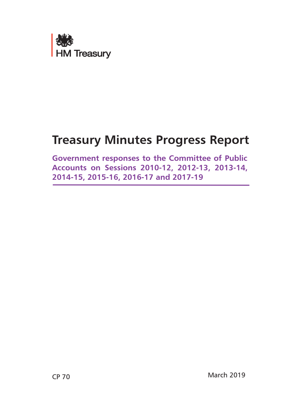 Treasury Minutes Progress Report Government responses to the Committee of Public Accounts on Sessions 2010-12, 2012-13, 2013-14,2014-15, 2015-16, 2016-17 and 2017-19