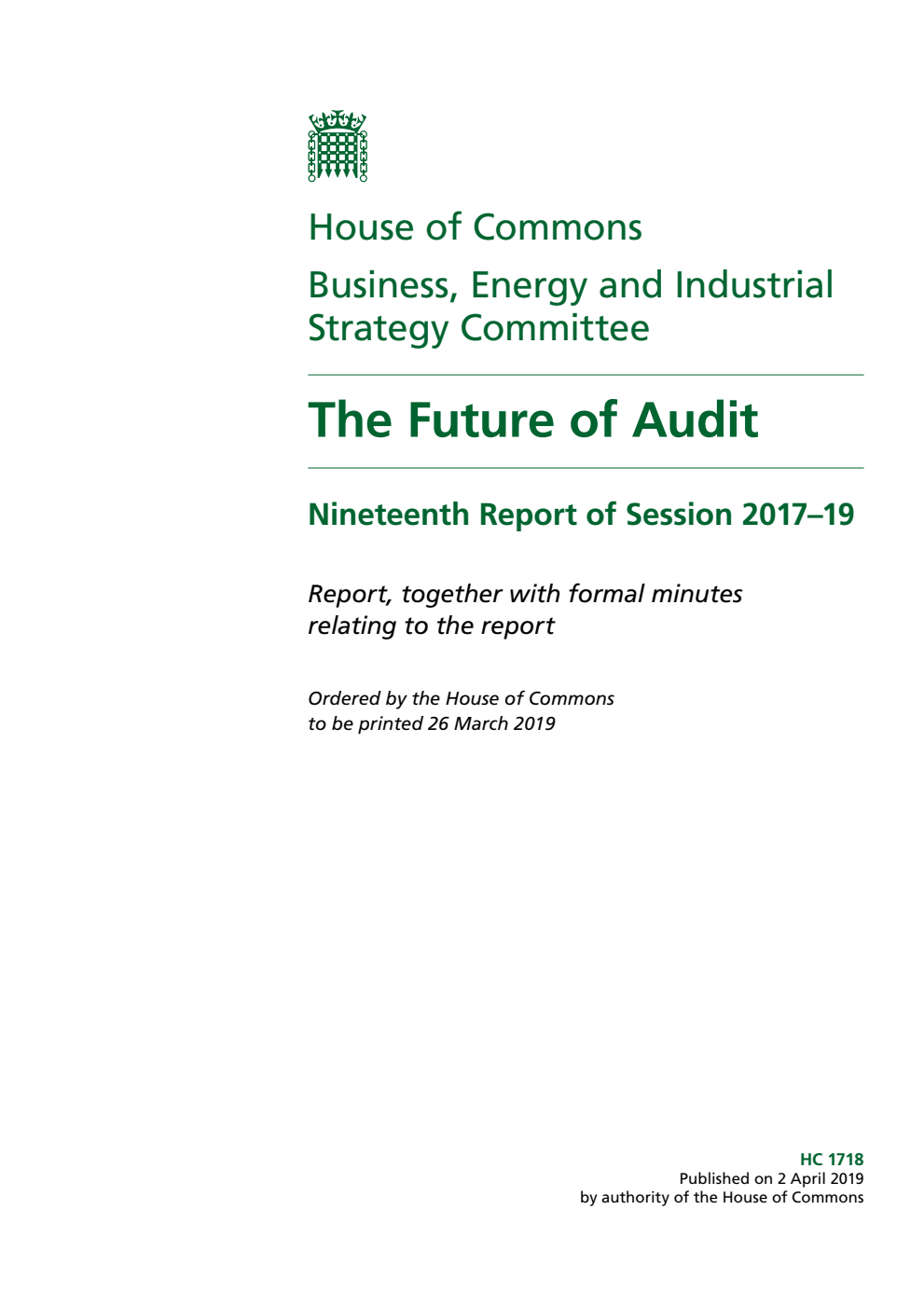 Business, Energy and Industrial Strategy Committee 19th Report. The Future of Audit Volume 1. Report