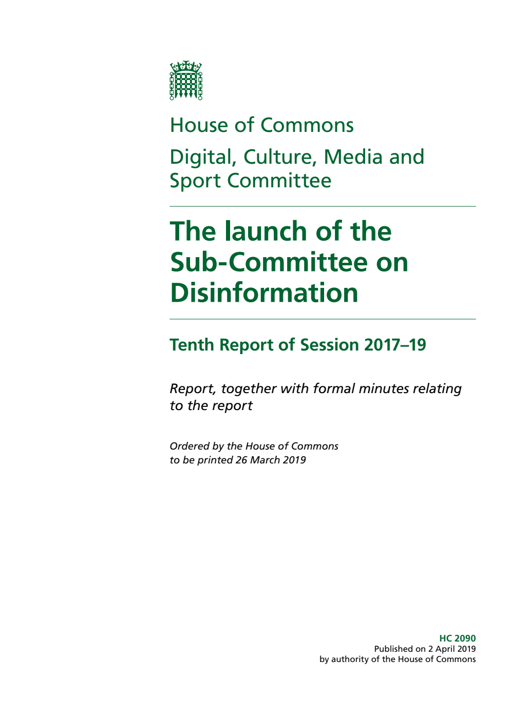 Digital, Culture, Media and Sport Committee 10th Report. The launch of the Sub-Committee on Disinformation