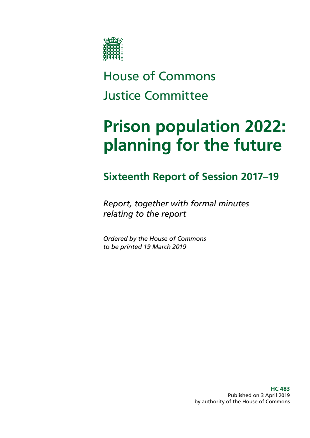 Justice Committee 16th Report. Prison population 2022: planning for the future Volume 1. Report