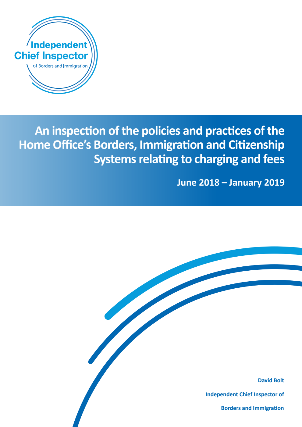 An inspection of the policies and practices of the Home Office’s Borders, Immigration and Citizenship Systems relating to charging and fees June 2018 – January 2019