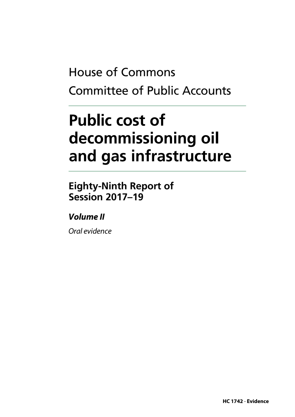 Public Accounts Committee 89th Report. Public cost of decommissioning oil and gas infrastructure Volume 2. Oral evidence