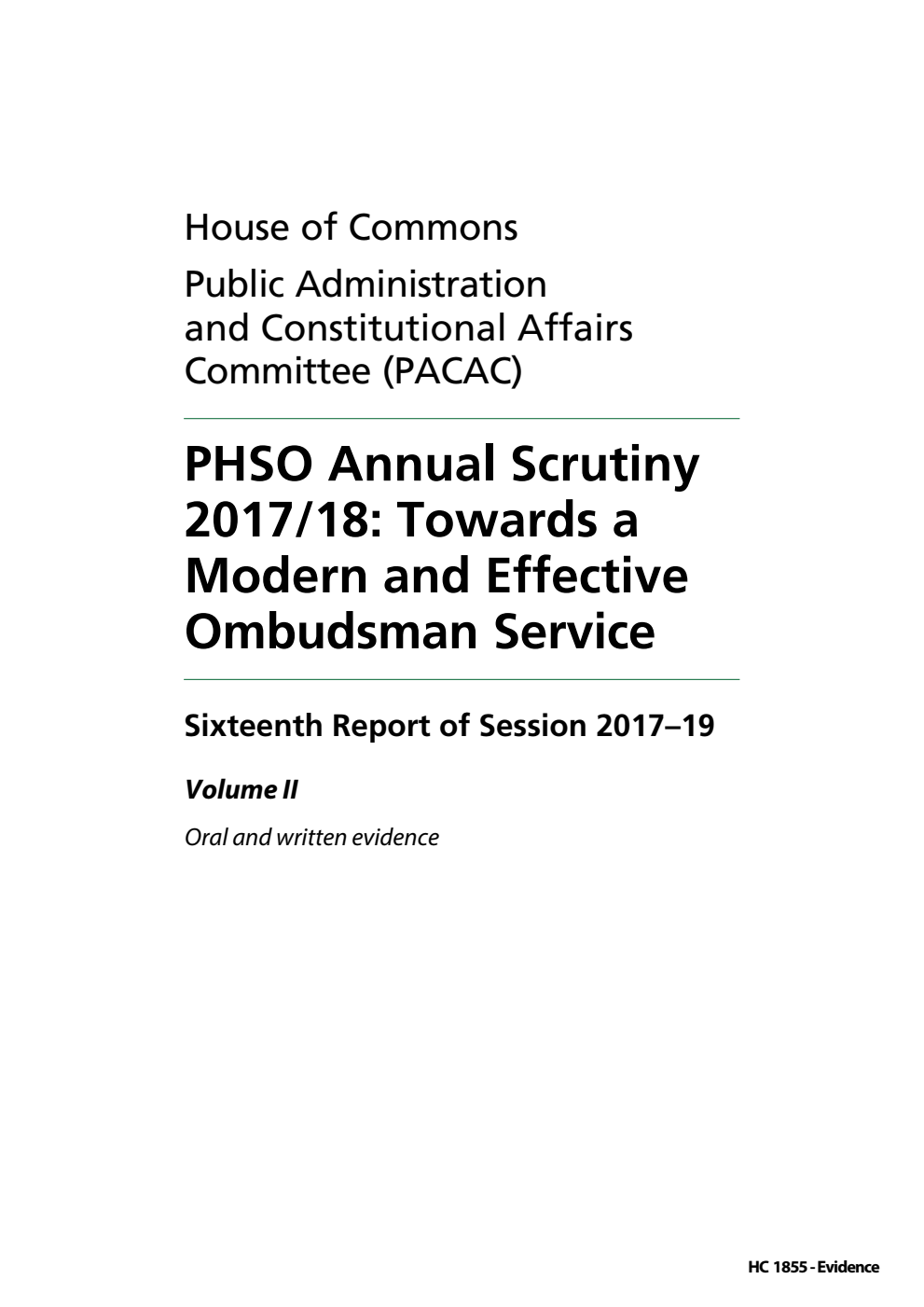 Public Administration and Constitutional Affairs Committee 16th Report.PHSO Annual Scrutiny 2017/18: Towards a Modern and Effective Ombudsman Service Volume 2. Oral and written evidence 