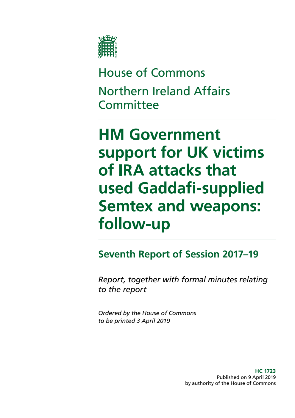 Northern Ireland Affairs Committee 7th Report. HM Government support for UK victims of IRA attacks that used Gaddafi-supplied Semtex and weapons: follow-up Volume 1. Report