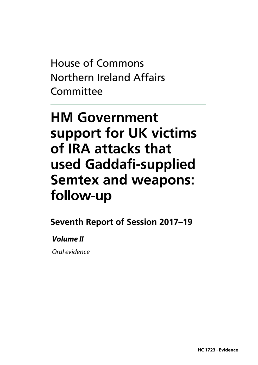 Northern Ireland Affairs Committee 7th Report. HM Government support for UK victims of IRA attacks that used Gaddafi-supplied Semtex and weapons: follow-up Volume 2. Oral evidence