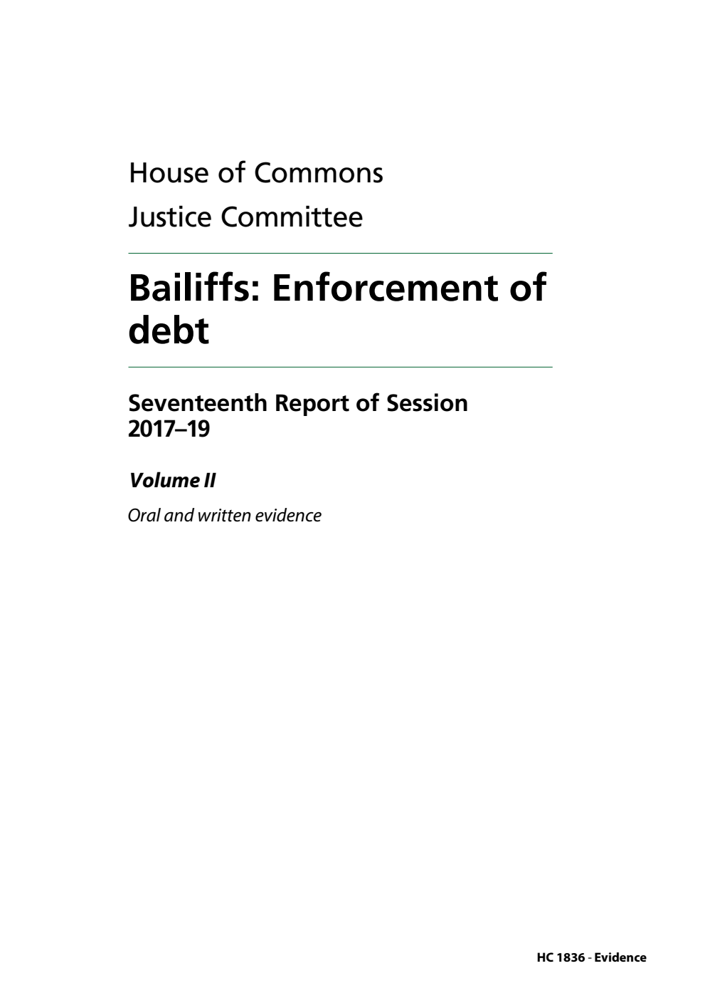 Justice Committee 17th Report. Bailiffs: Enforcement of debt Volume 2. Oral and written evidence
