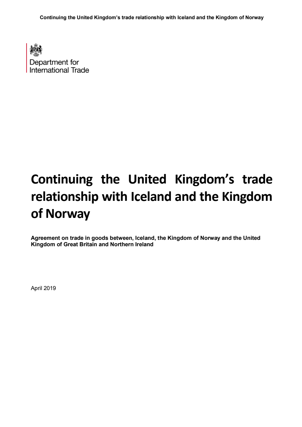 Continuing the United Kingdom’s trade relationship with Iceland and the Kingdom of Norway. Agreement on trade in goods between, Iceland, the Kingdom of Norway and the United Kingdom of Great Britain and Northern Ireland.