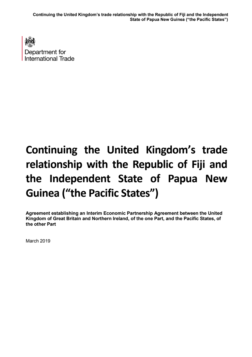 Continuing the United Kingdom’s trade relationship with the Republic of Fiji and the Independent State of Papua New Guinea (“the Pacific States”). Agreement establishing an Interim Economic Partnership Agreement between the United Kingdom of Great Britain and Northern Ireland, of the one Part, and the Pacific States, of the other Part