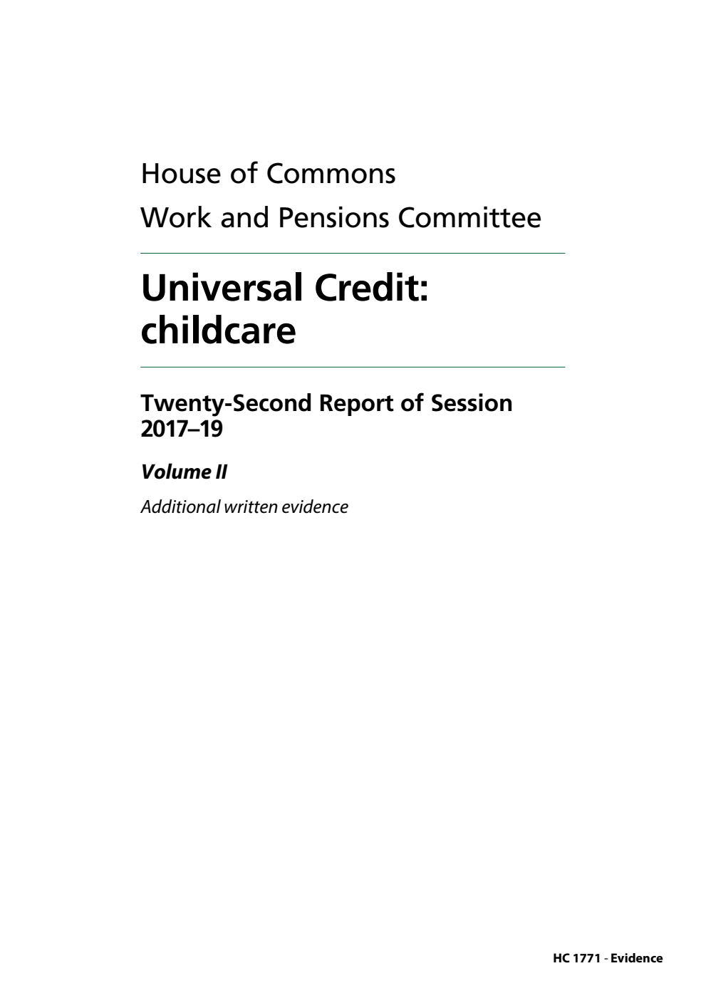 Work and Pensions Committee 22nd Report. Universal Credit: childcare Volume 2. Oral and written evidence